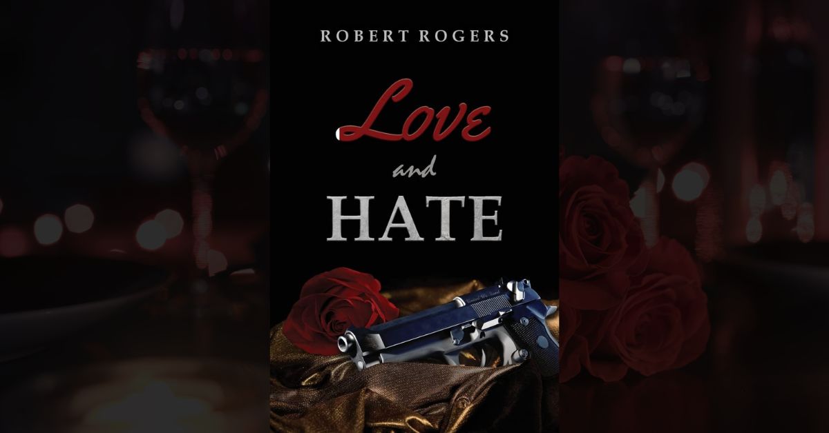 Authors Tranquility Press Releases New Book: Love and Hate by Robert Rogers