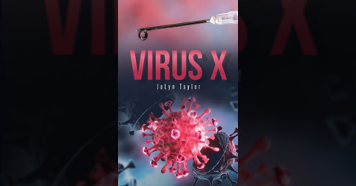JoLyn Taylor’s new book “Virus X” is an enticing new novel that follows the main character as he uncovers a government plot against the human race